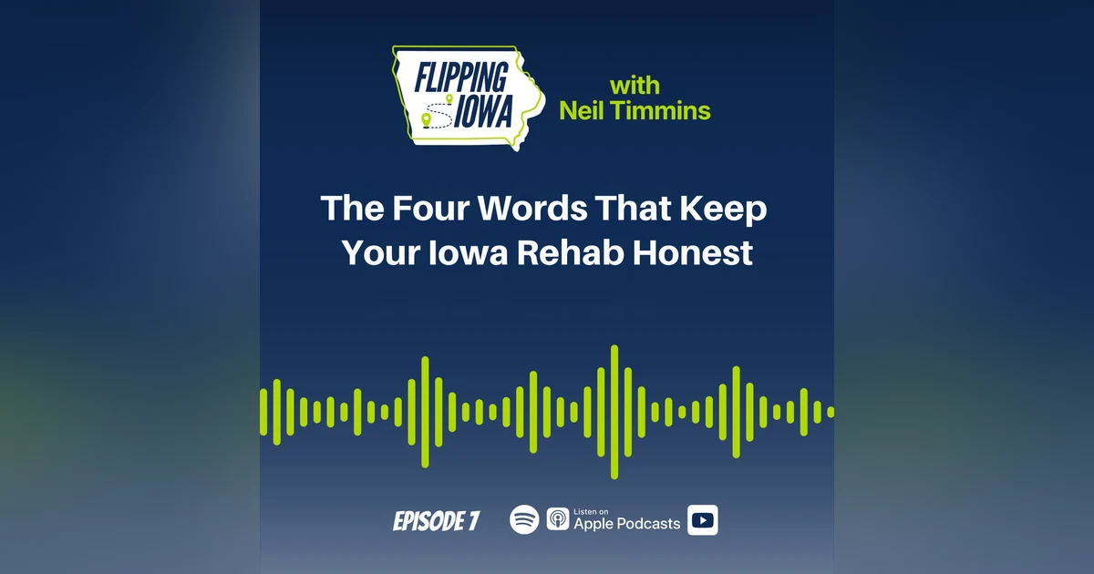 Ep 7: The Four Words That Keep Your Iowa Rehab Honest