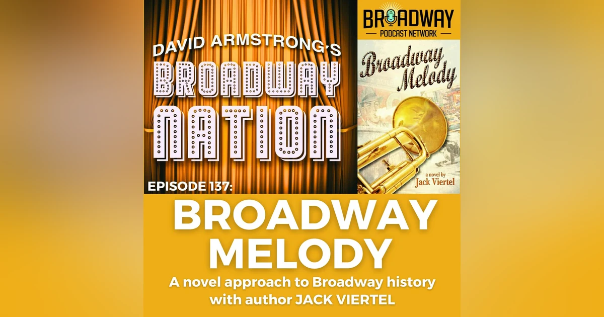 Episode 137: Broadway Melody — A Novel Approach to Broadway History