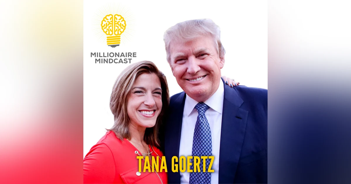 126: How She Went From Reality TV Star To Helping Run Donald Trump's Presidential Campaign | Tana Goertz