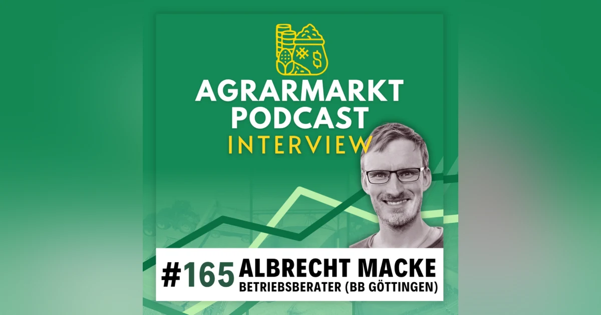 #165 🗣️ Wirtschaftliche Lage in der Deutschen Landwirtschaft mit Albrecht Macke