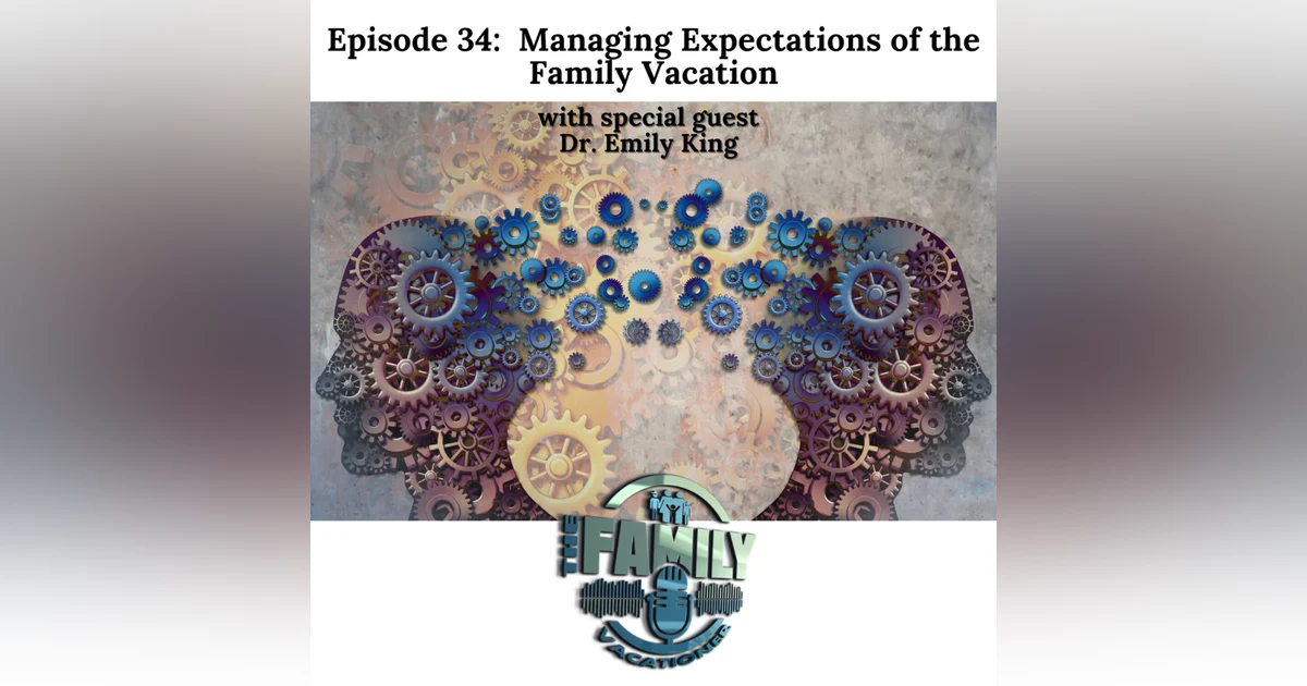 Family Vacation Expectations Managing stress and building connection with Dr. Emily King