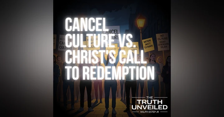 image for Navigating Cancel Culture: Embracing Christ's Call to Redemption