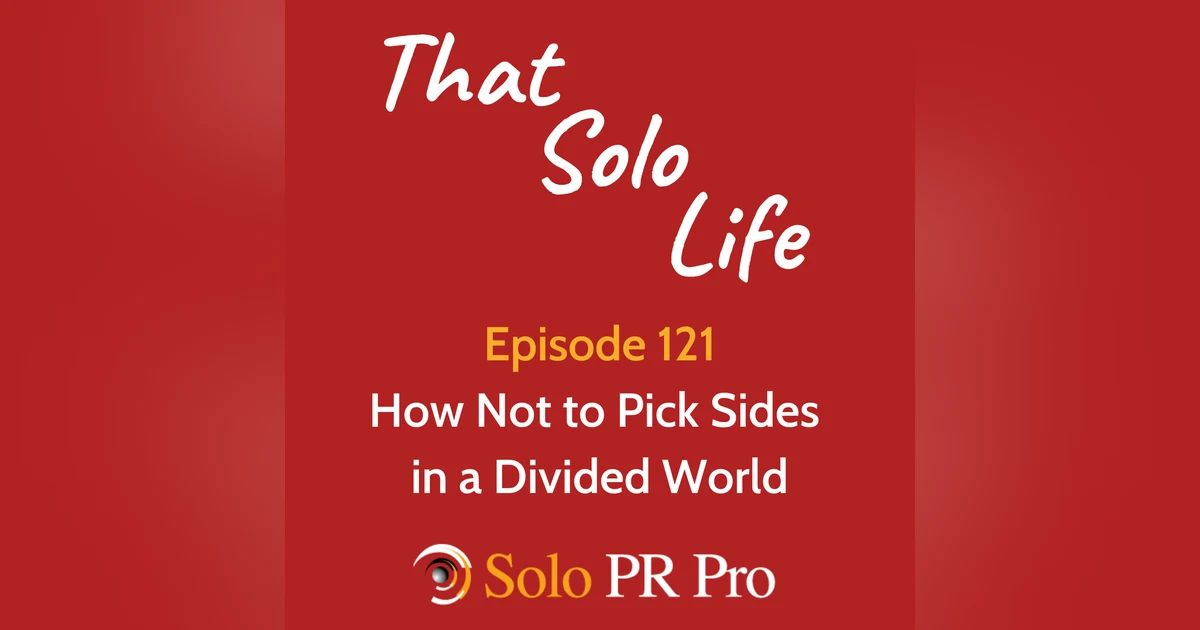 How Not to Pick Sides in a Divided World - Episode 121