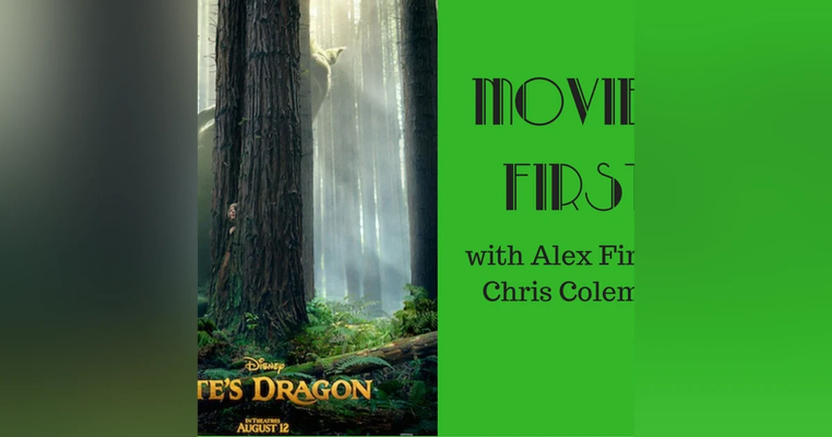 45: Movies First with Alex First & Chris Coleman - Pete's Dragon (2016)