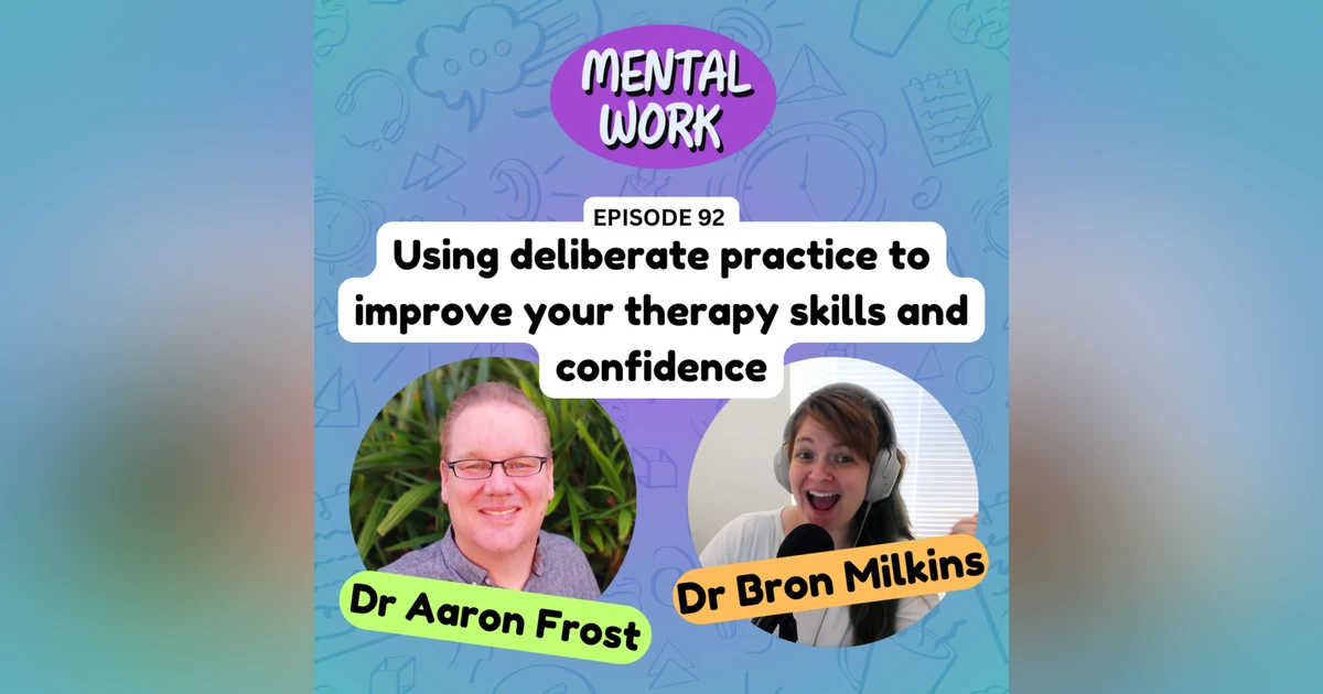Using deliberate practice to improve your therapy skills and confidence (with Aaron Frost)