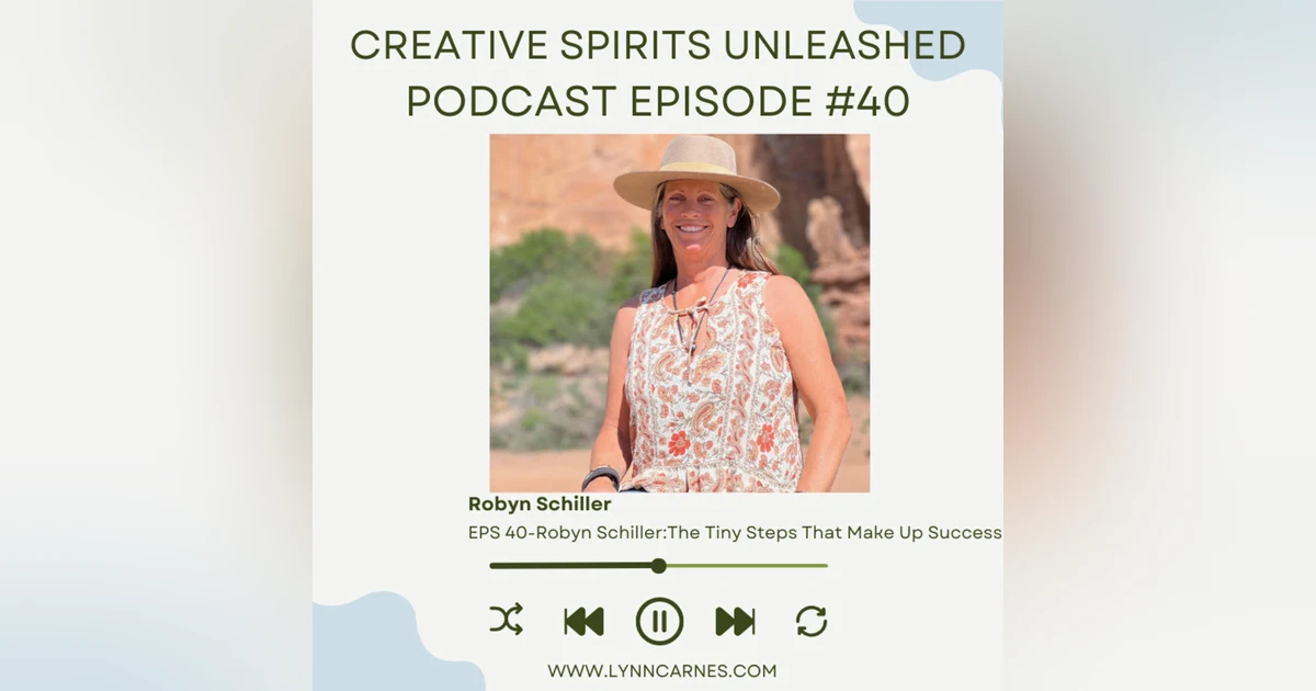 #40 Robyn Shiller: The Tiny Steps That Make Up Success