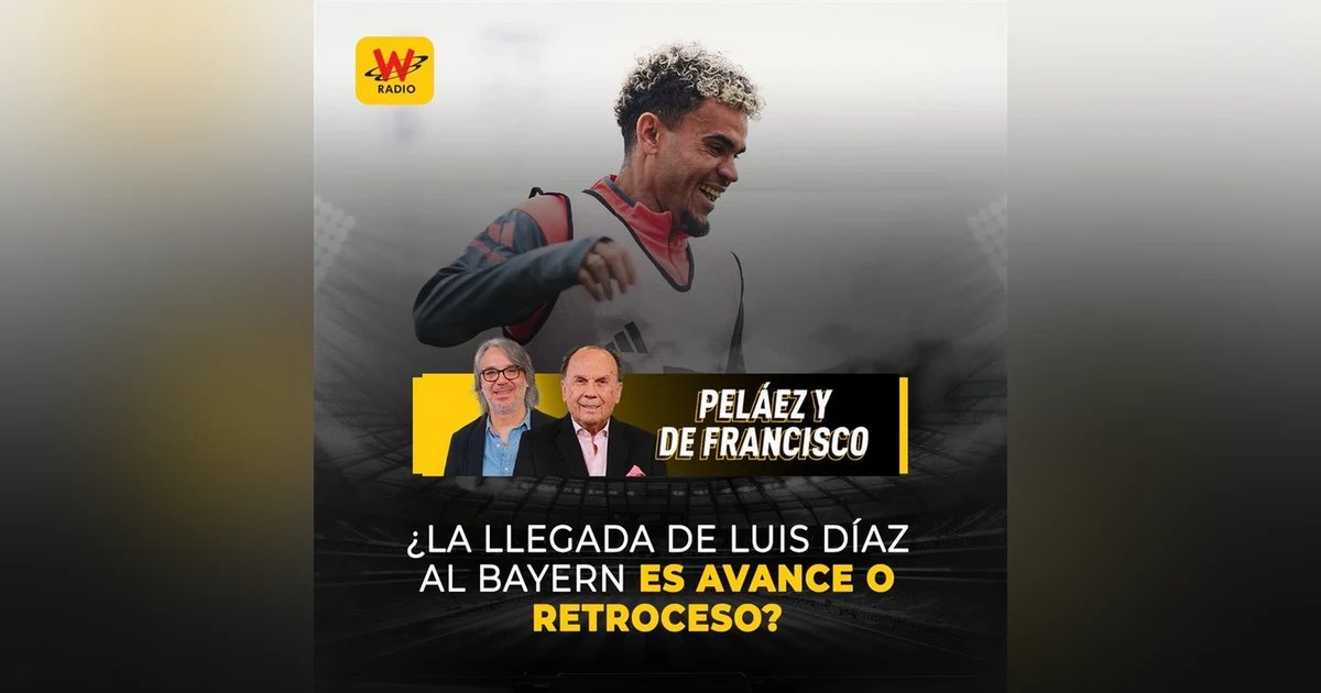¿La llegada de Luis Díaz al Bayern Múnich es avance o retroceso?