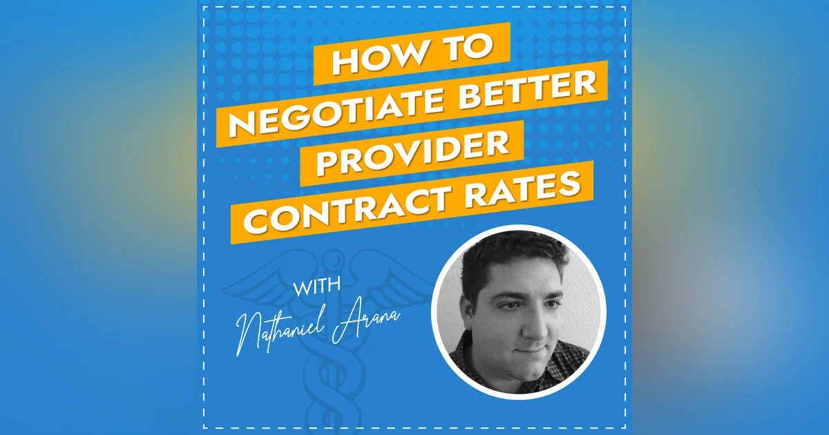 How to Negotiate Better Provider Contract Rates with Nathaniel Arana