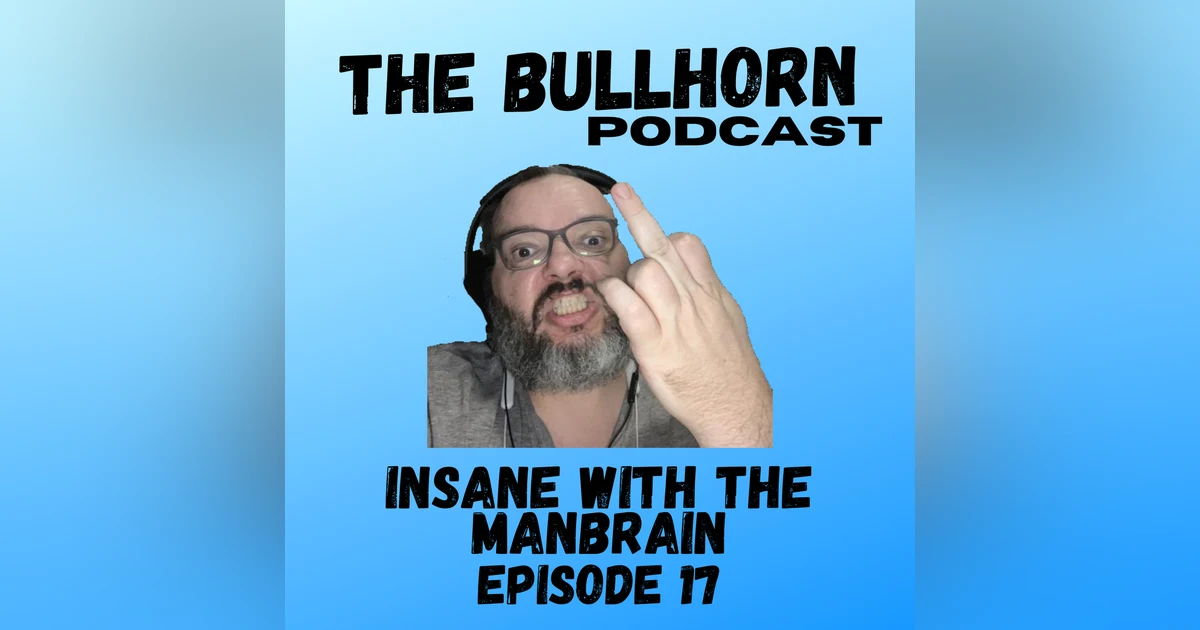 Insane with the Manbrain
