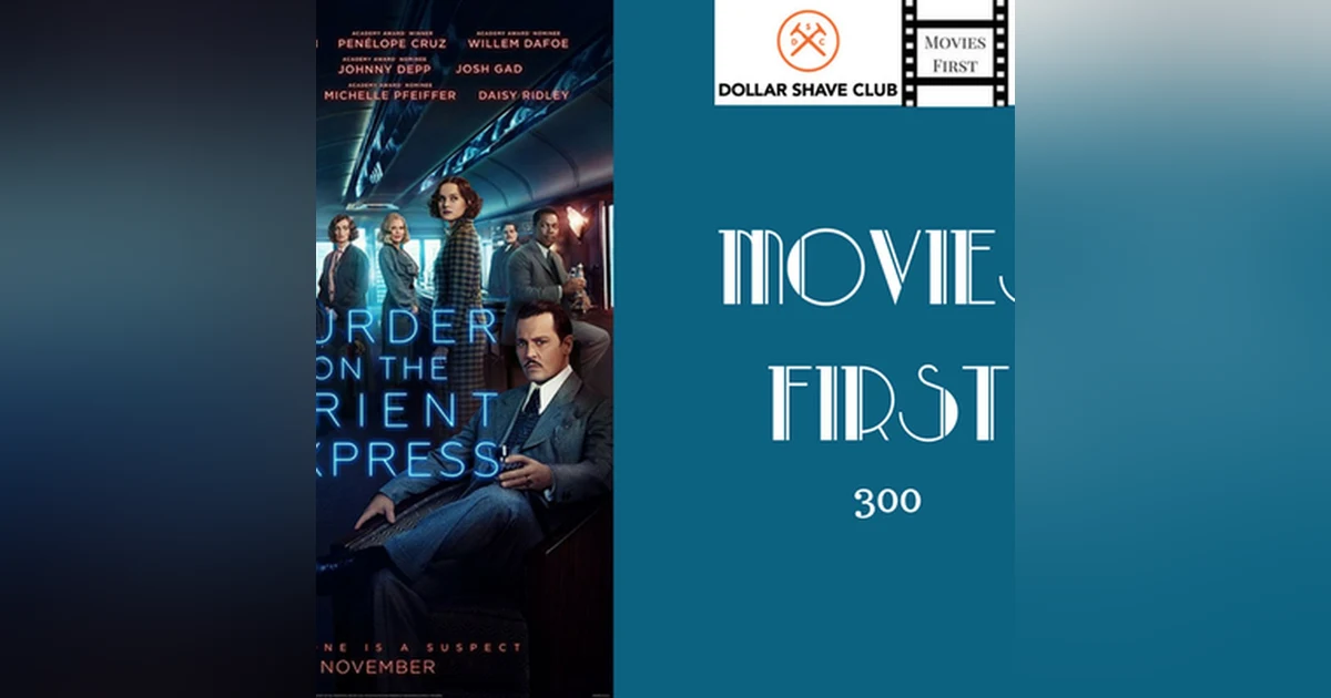 300: Murder On The Orient Express - Movies First with Alex First & Chris Coleman