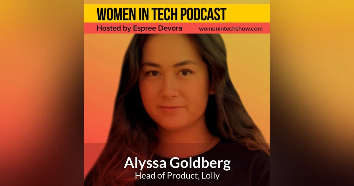 Alyssa Goldberg of Lolly: Women In Tech California