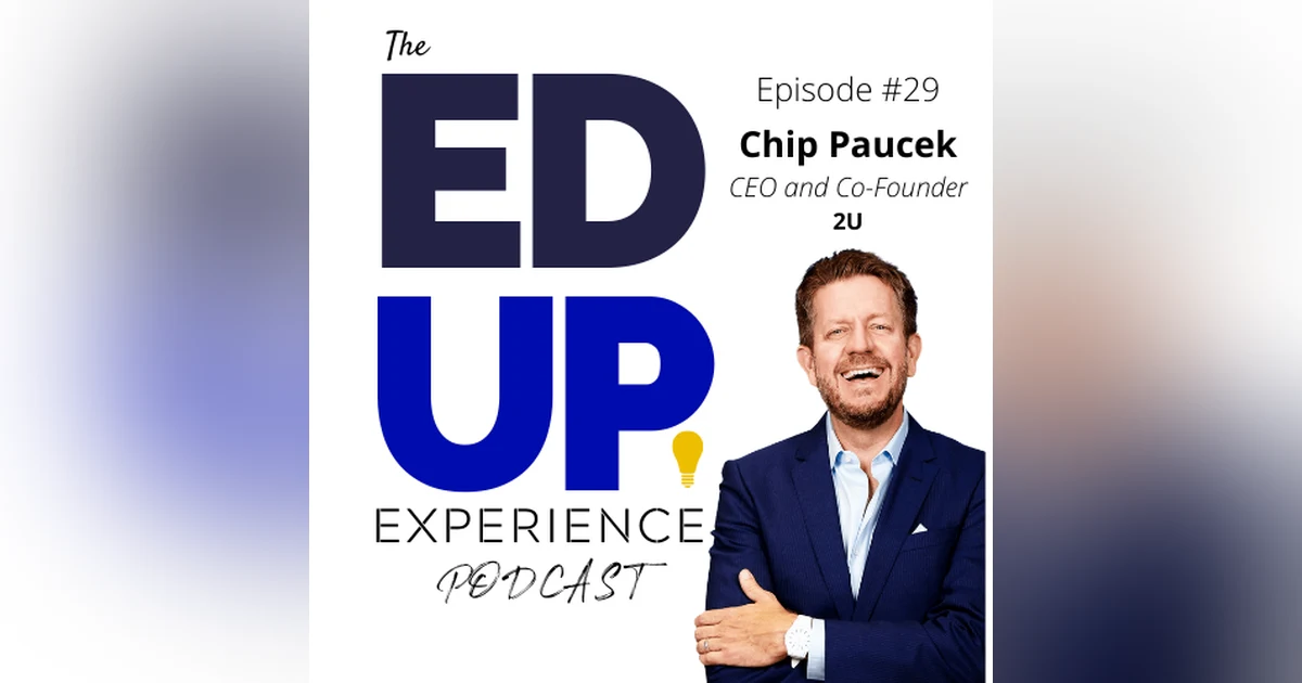 29: Chip Paucek, CEO & Co-Founder, 2U