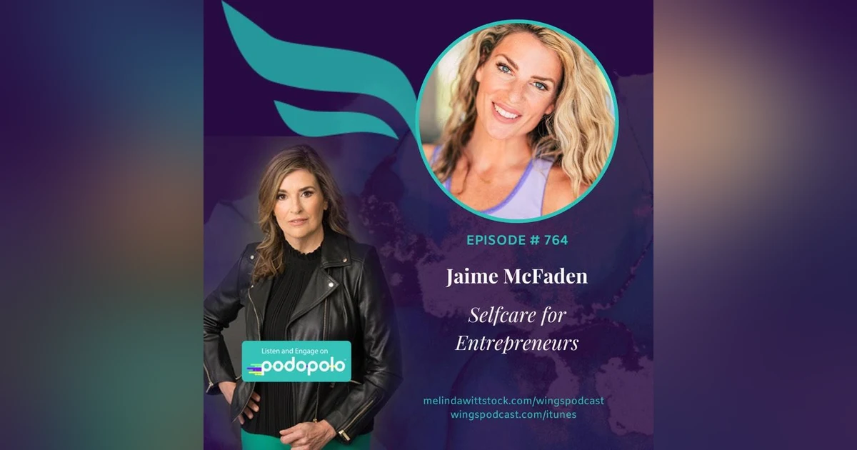 Selfcare for Entrepreneurs: Jaime McFaden on Manifesting Wellbeing, Awareness, Vision, and Energy