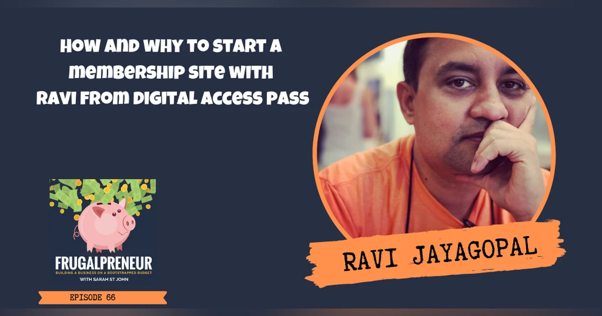 How and Why to Start a Membership Site with Ravi from Digital Access Pass