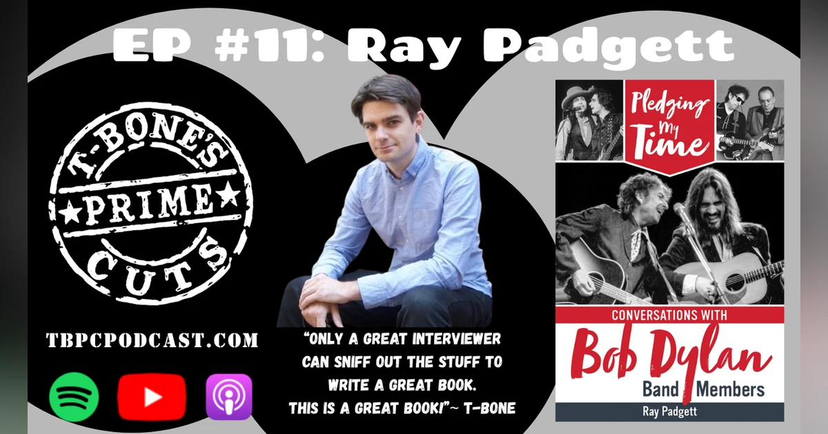 Episode #11: Ray Padgett - Pledging My Time: Conversations with Bob Dylan Band Members