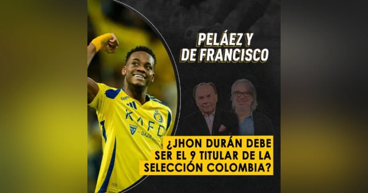 ¿Jhon Durán debe ser el 9 titular de la Selección Colombia?