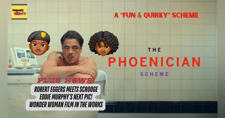image for Episode 98: The Phoenician Scheme Movie Review, Rob Eggers and Scrooge, and Wonder Woman is getting another movie...eventually