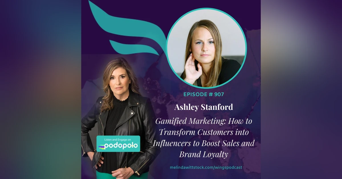 Gamified Marketing: Entrepreneur Ashley Stanford on How to Transform Customers into Influencers
