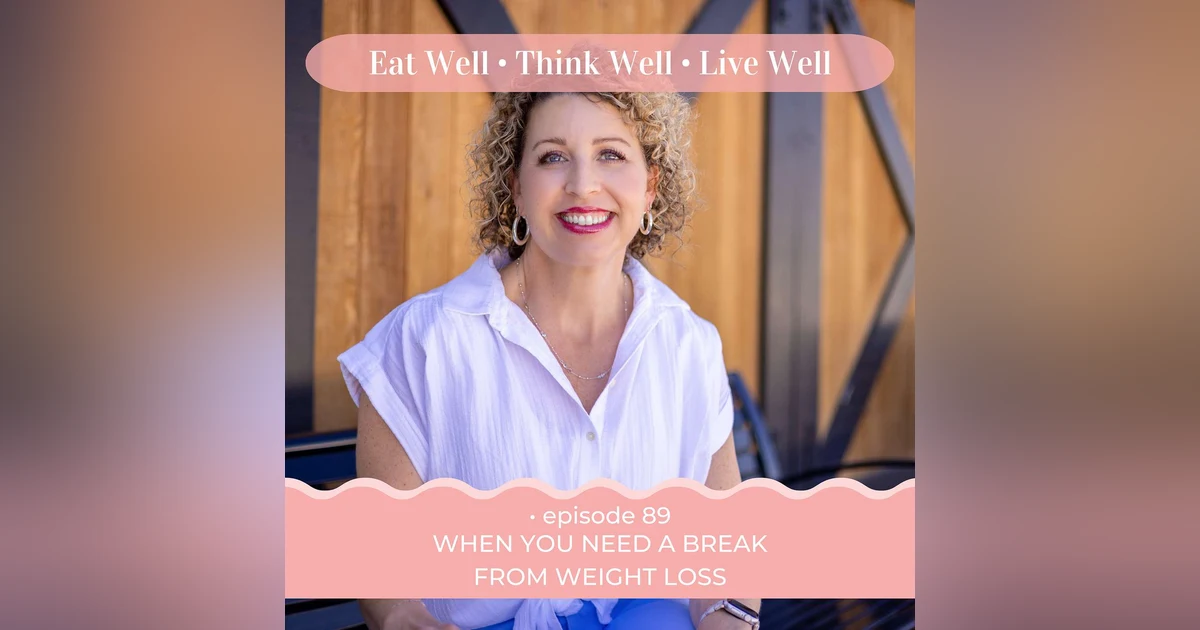 When You Need A Break From Weight Loss [Ep. 89]