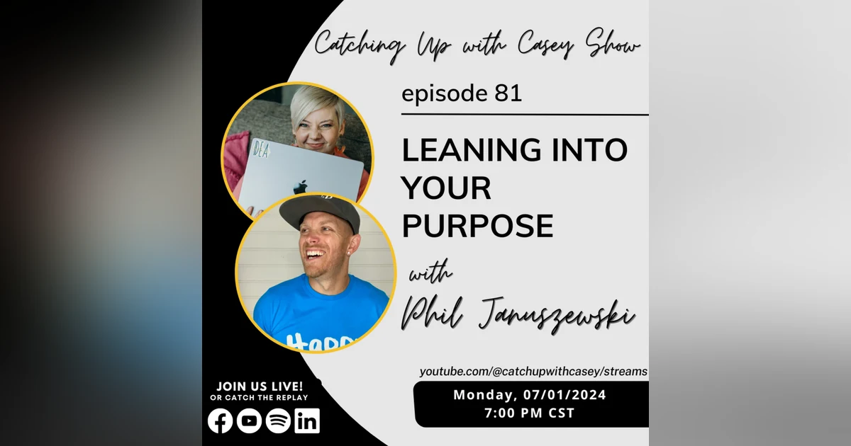 Leaning Into Your Purpose with Phil Januszewski