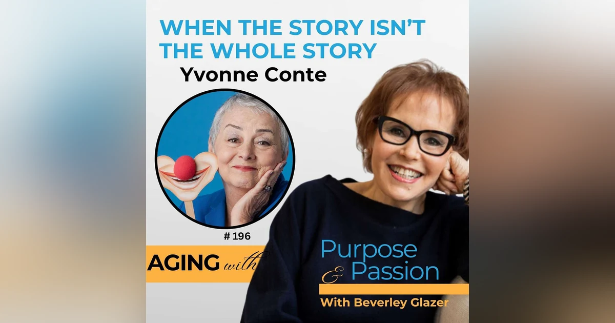 When the Story You Believed Isn’t the Whole Story | Yvonne F. Conte