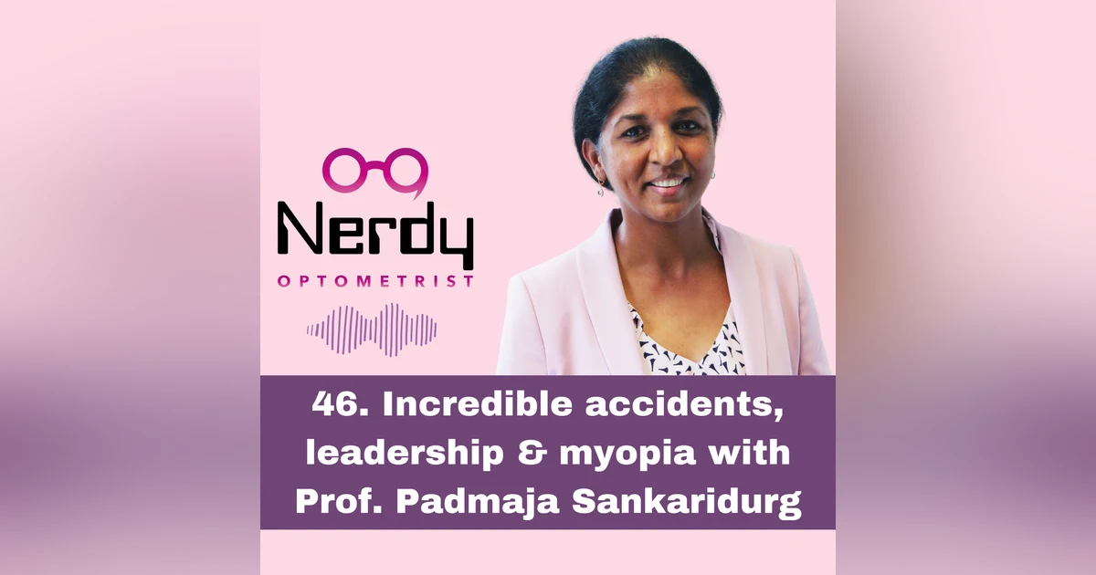 46. Incredible accidents, leadership  & myopia with Prof. Padmaja Sankaridurg