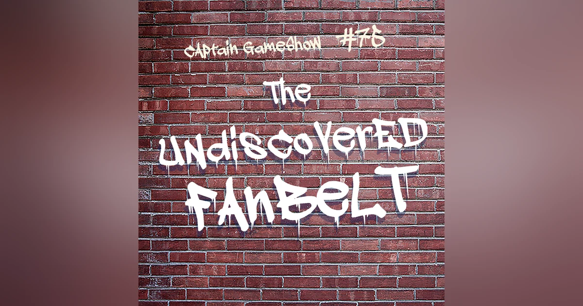 Episode 75: The Undiscovered Fanbelt