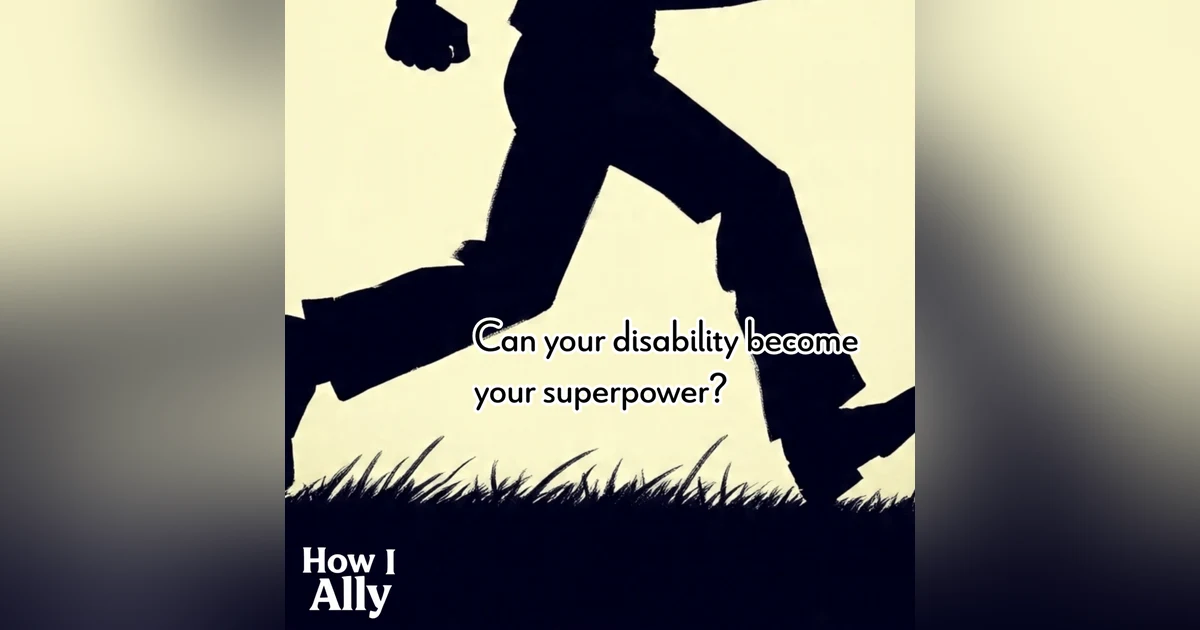 Can Your Disability Become Your Superpower?