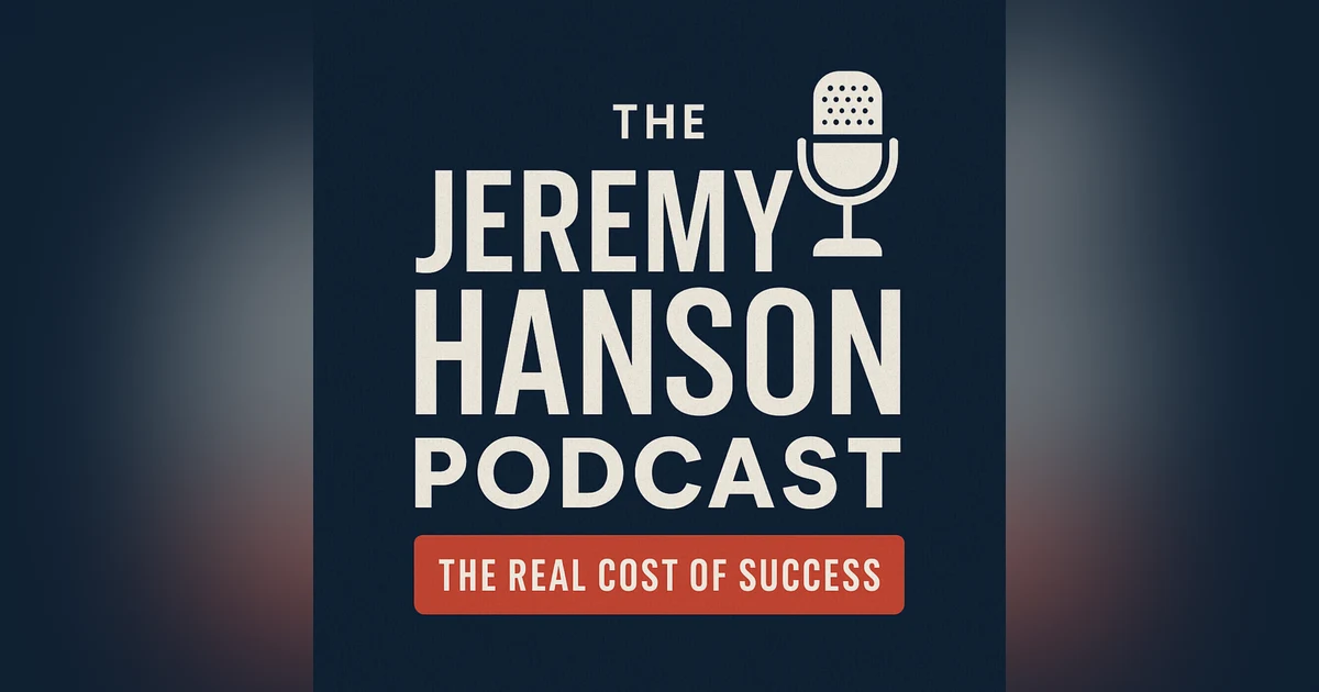 The Jeremy Hanson Podcast The cost of success after success