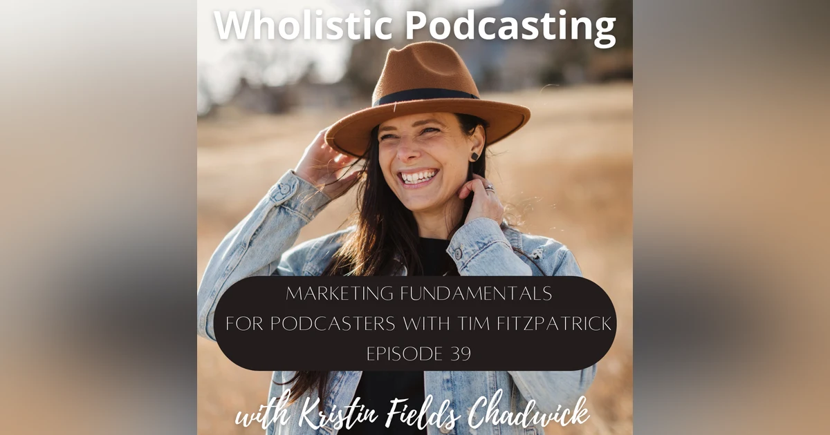 [Episode 39] Marketing Fundamentals for Podcasters with Tim Fitzgerald