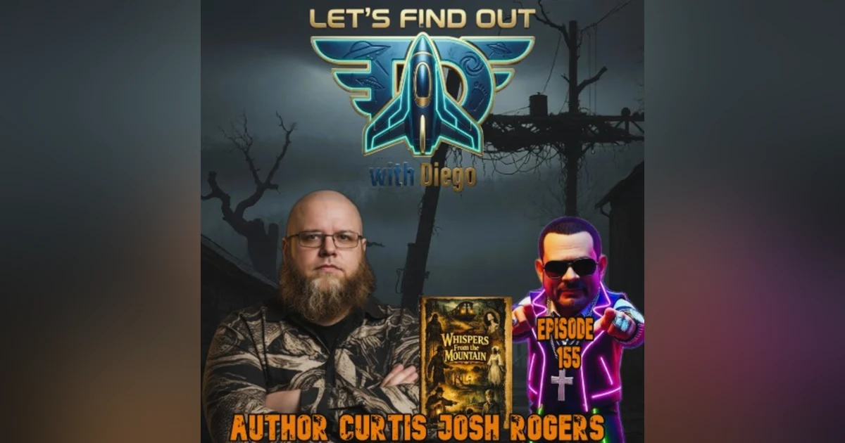 Episode 155: Curtis Josh Rogers “Whispers from the Mountain”