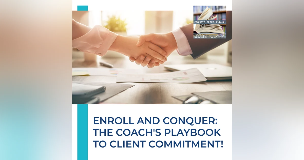 Enroll And Conquer: The Coach's Playbook To Client Commitment!