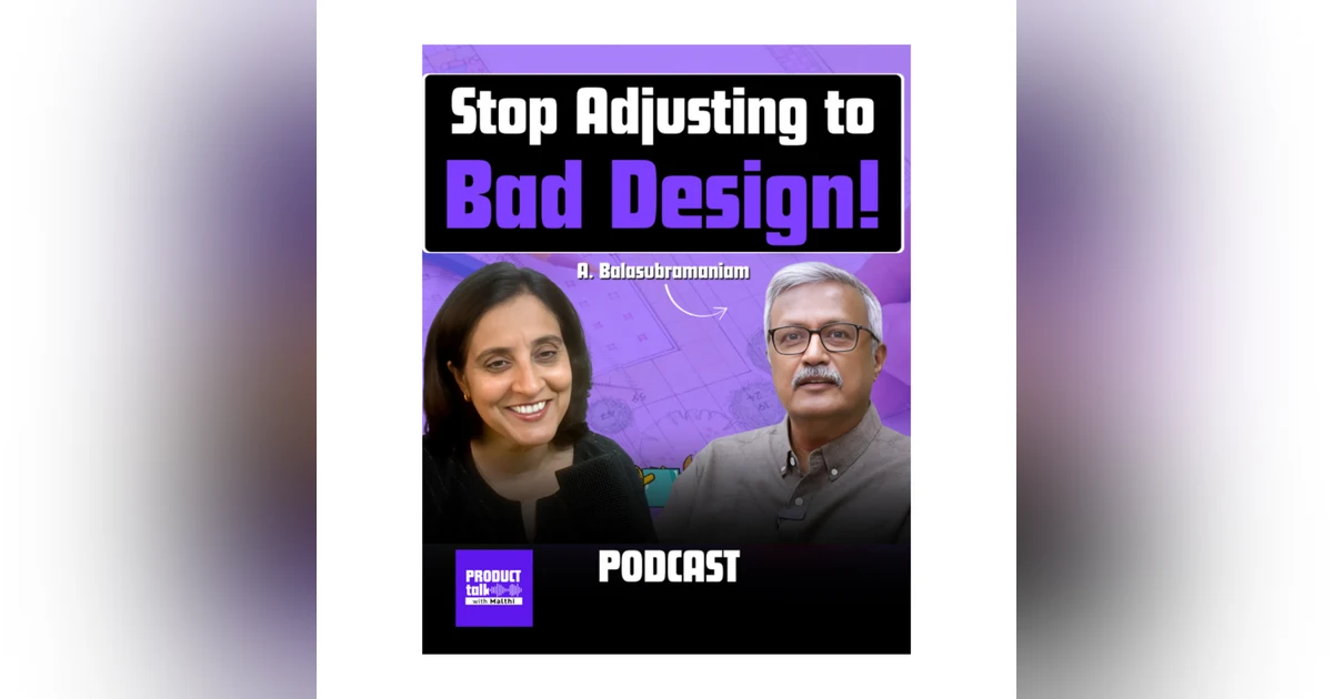 Episode - 32 🎧 “Demand Better Design” — Lessons from Prof. A. Balasubramaniam