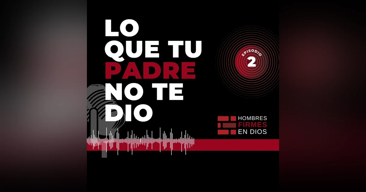 Lo que tu padre no te dio