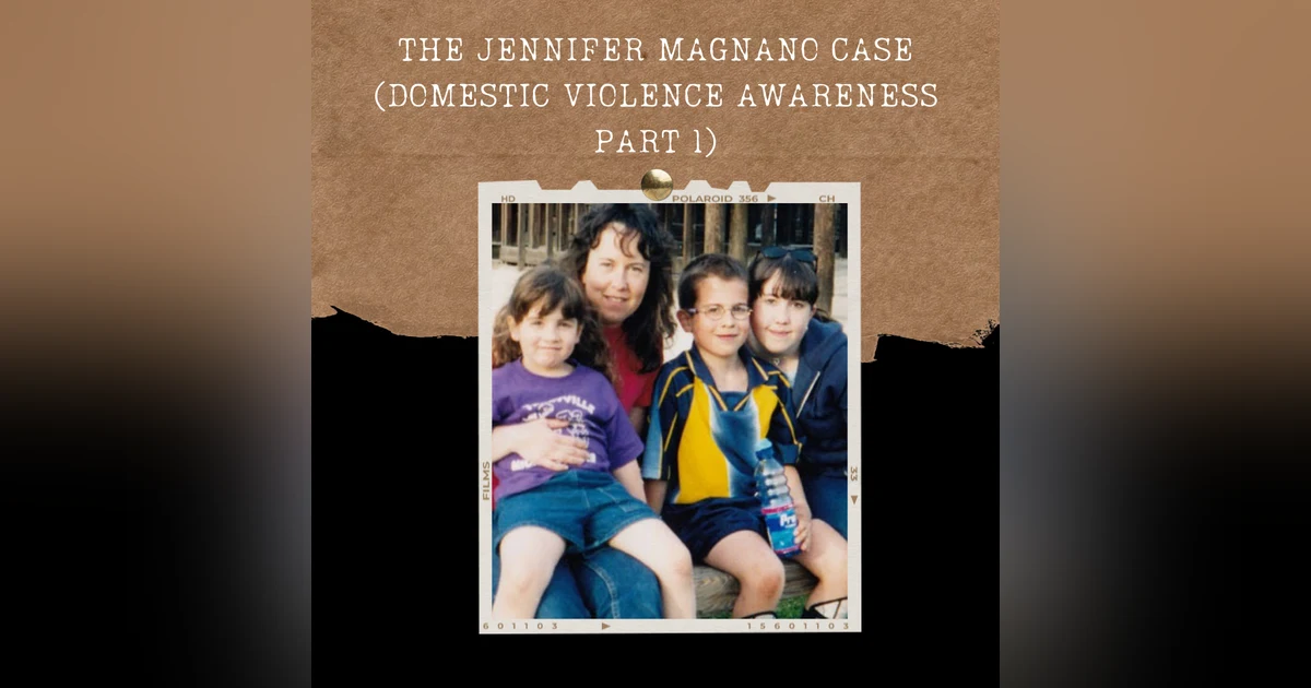 S02E05: THE JENNIFER MAGNANO CASE (DOMESTIC VIOLENCE AWARENESS PART 1)