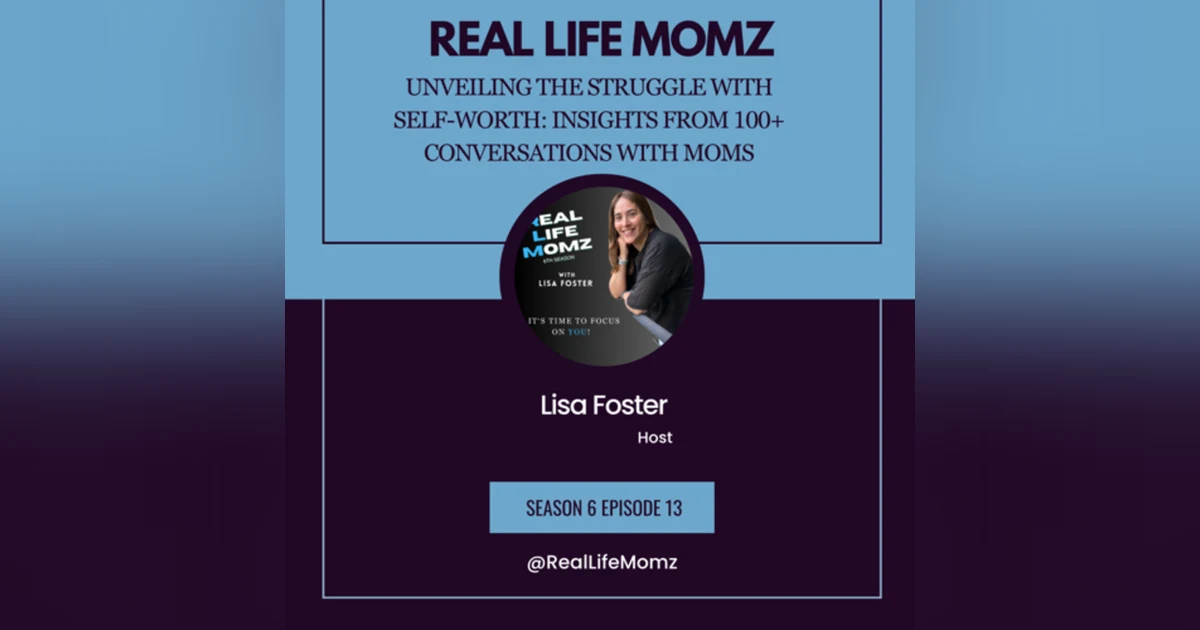 Unveiling the Struggle with Self-Worth: Insights from 100+ Conversations with Moms