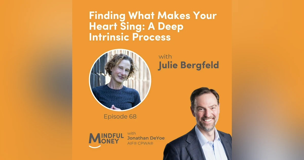 068: Julie Bergfeld - Finding What Makes Your Heart Sing: A Deep Intrinsic Process