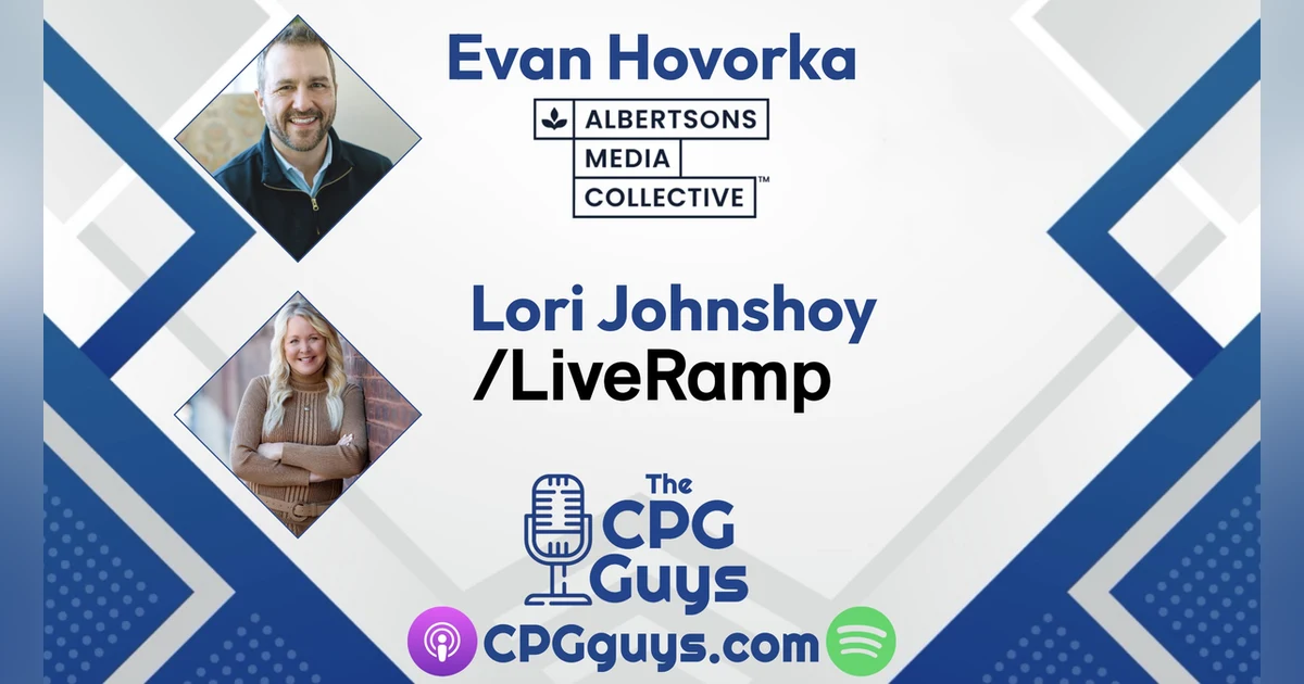 Self-Service Programmatic with Albertsons Media Collective's Evan Hovorka & LiveRamp's Lori Johnshoy