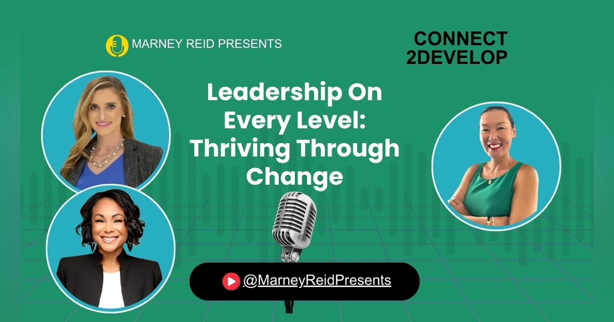 Leadership On Every Level: Thriving Through Change with Erika DeLeon, Maryrose Roberts, and Marney Reid