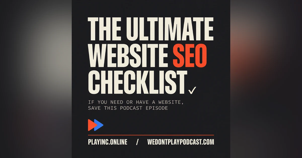 The Ultimate Website SEO Checklist: If You Need or Have A Website, Save This Podcast Episode!
