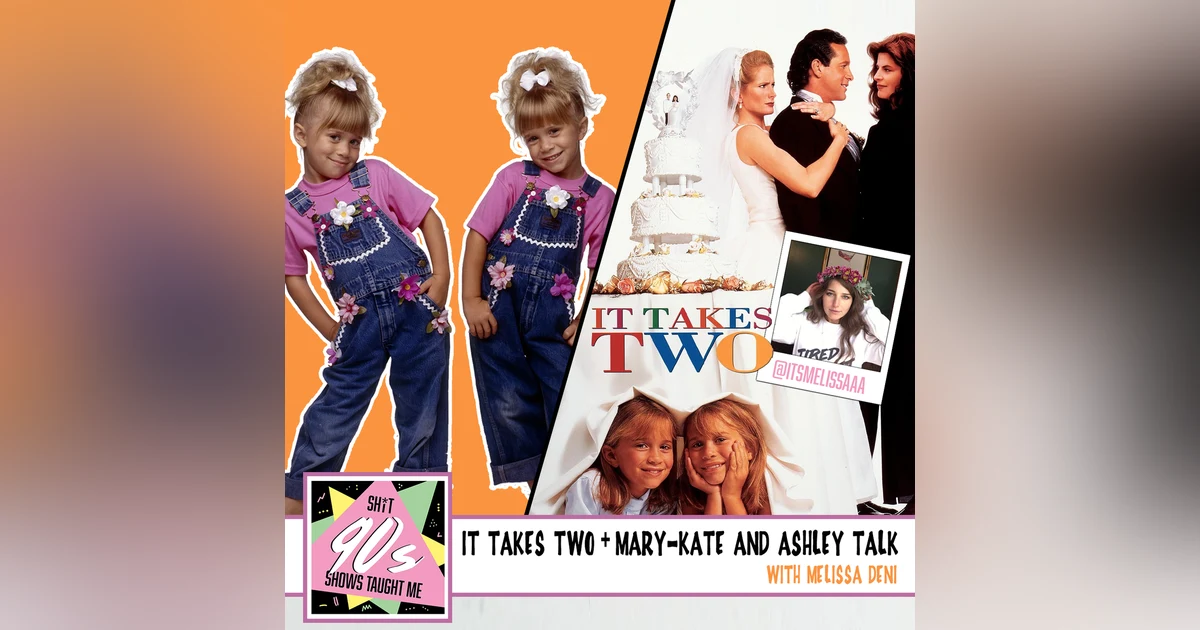 BONUS: It Takes Two + Mary-Kate and Ashley talk with Melissa Deni