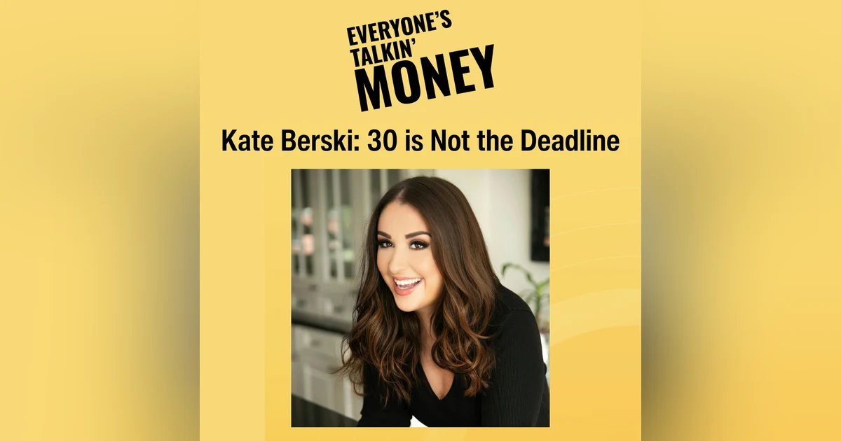 30 Is Not the Deadline: Kate Berski on Beating Financial Anxiety and Growing Real Wealth