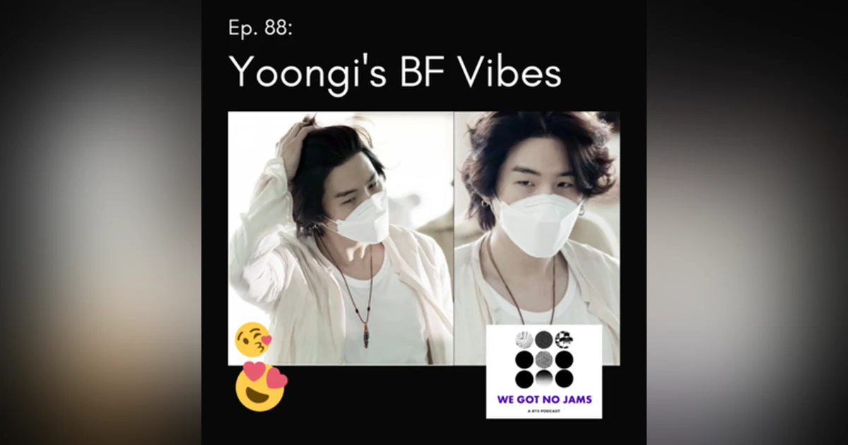 88. Yoongi's BF Vibes