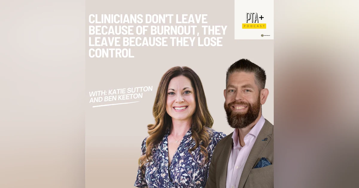 Clinicians Don't Leave Because of Burnout, They Leave Because They Lose Control