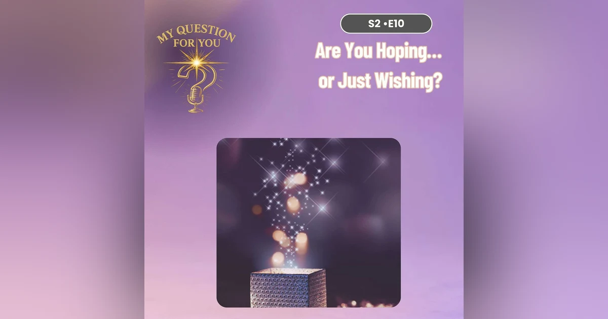 Are You Hoping… or Just Wishing?