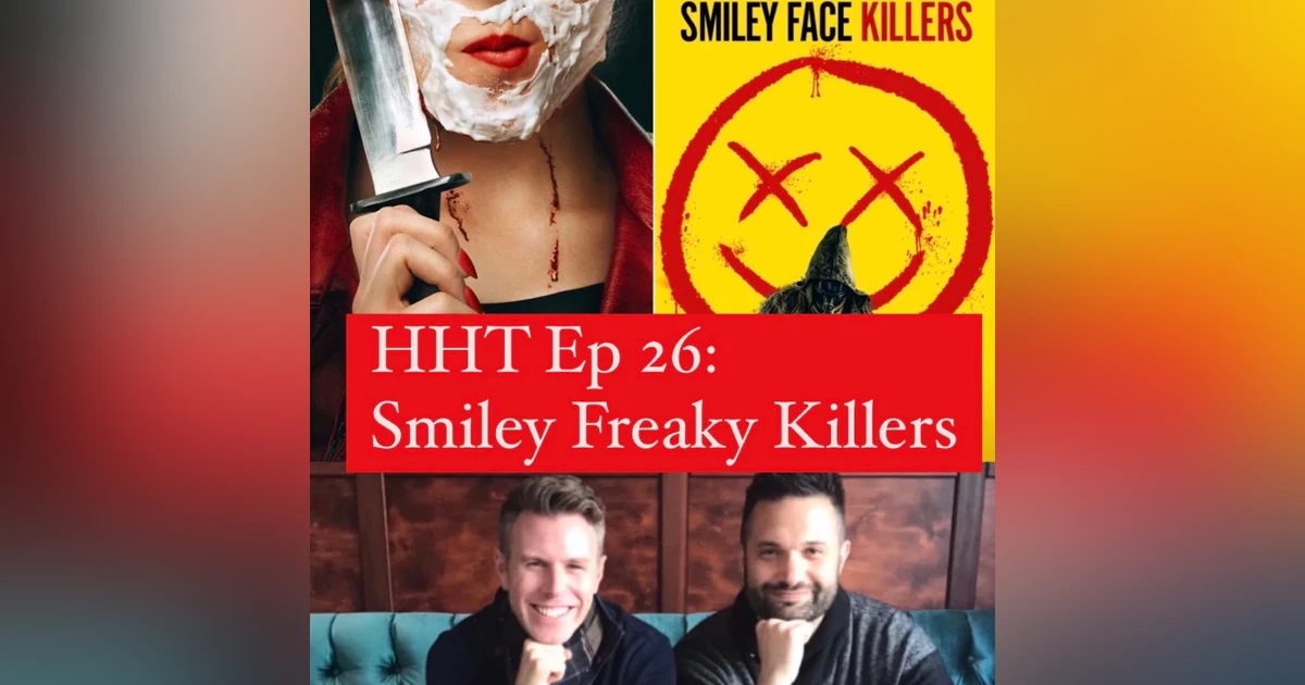 Ep 26: Smiley Freaky Killers