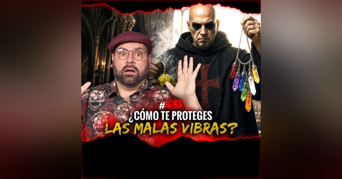 Enemigos Oscuros, Energía Maligna y Santos Siniestros | Episodio 435 | Hablemos De Lo Que No Existe