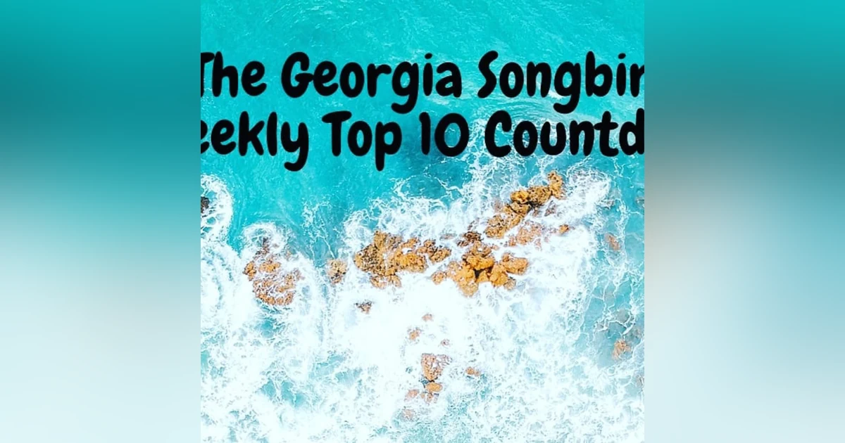 The Georgia Songbirds Weekly Top 10 Countdown Week 32