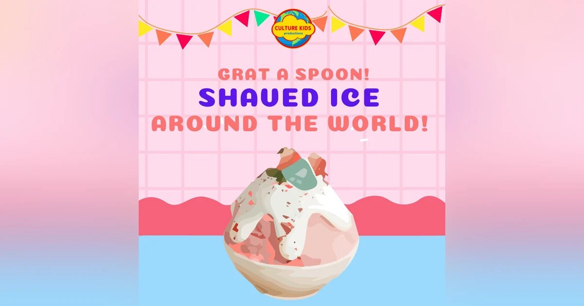 Shaved Ice Around the World!  🍧 Come Visit Japan, Hawaii, Mexico and Beyond!