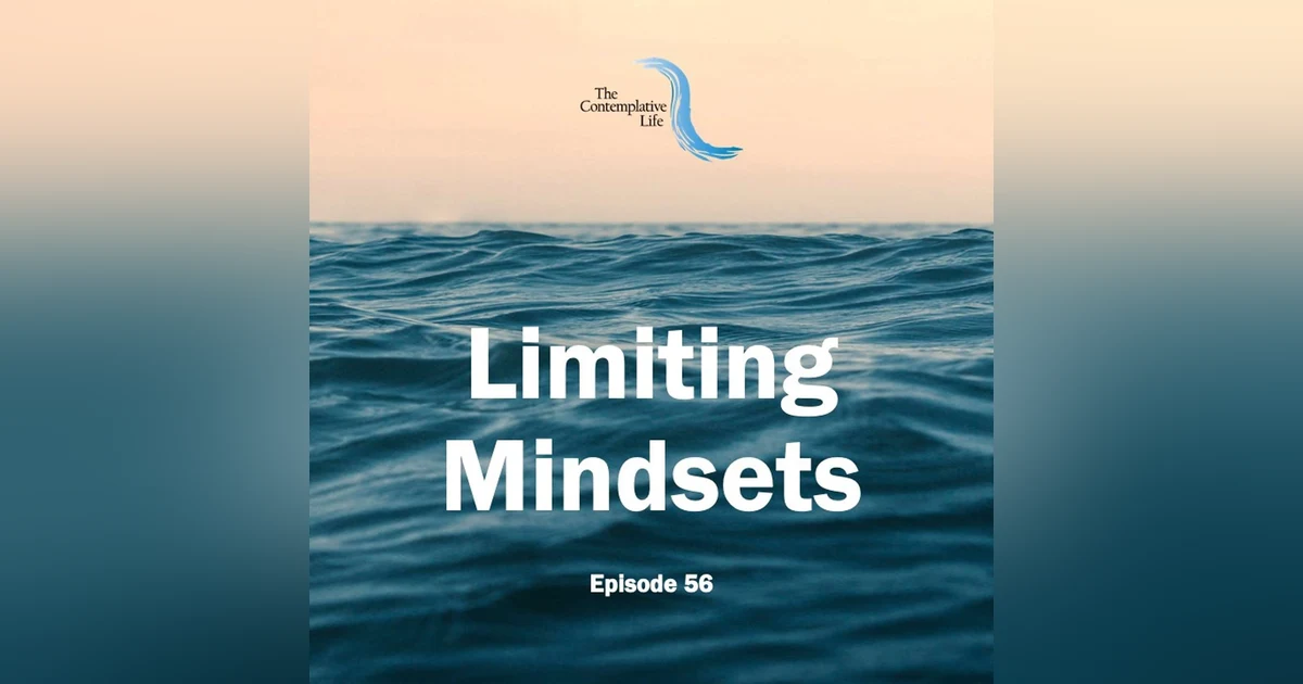 Ep 56 Limiting Mindsets